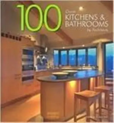 100 Great Kitchens & Bathrooms