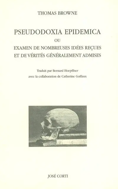 Pseudodoxia epidemica ou Examen de nombreuses idées reçues et de vérités généralement admises