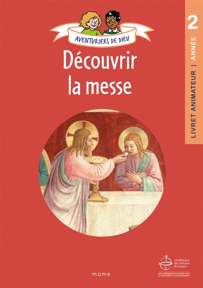 Aventuriers de Dieu, année 2 : découvrir la messe : livret animateur