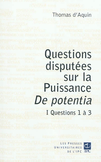 Questions disputées sur la puissance : De potentia. Vol. 1. Questions 1 à 3