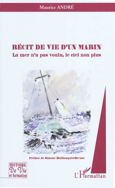 Récit de vie d'un marin : la mer n'a pas voulu, le ciel non plus