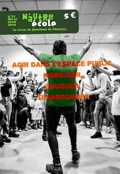 N'autre école, Questions de classe(s), n° 11. Agir dans l'espace public, mobiliser, éduquer, transformer