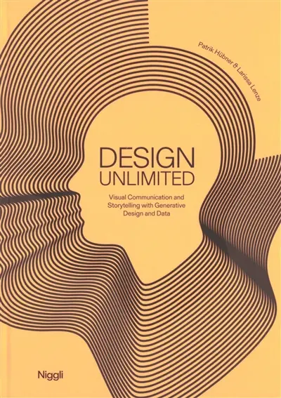 Design unlimited : visual communication and storytelling with generative design and data Design unlimited : visual communication and storytelling with generative design and data