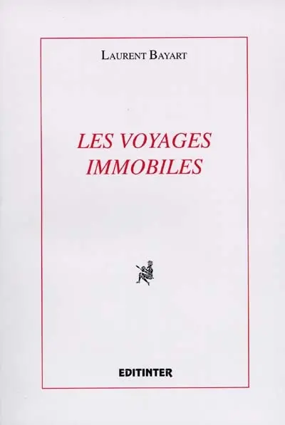 Les voyages immobiles : textes