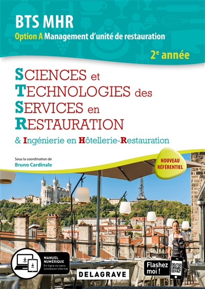 Sciences et technologies des services en restauration & ingénierie en hôtellerie-restauration : 2e année BTS MHR option A, management d'unité de restauration