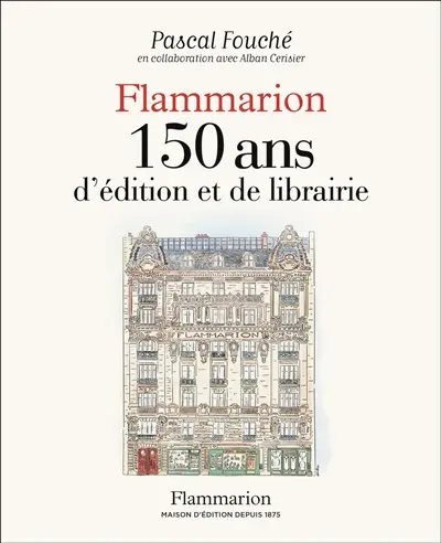 Flammarion, 150 ans d'édition et de librairie