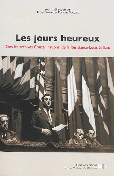 Les jours heureux : dans les archives Conseil national de la Résistance-Louis Saillant