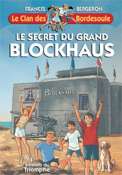 Le clan des Bordesoule. Vol. 34. Le secret du grand blockhaus