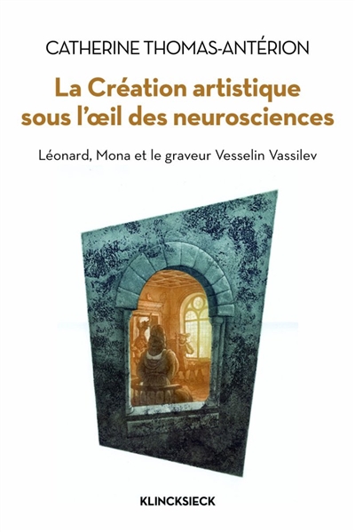 La création artistique sous l'oeil des neurosciences : Léonard, Mona et le graveur Vesselin Vassilev