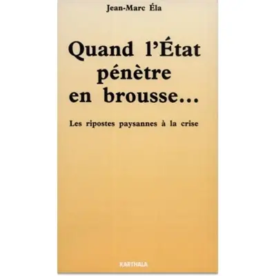 Quand l'Etat pénètre en brousse : les ripostes paysannes à la crise