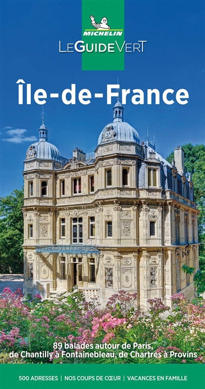 Ile-de-France : 89 balades autour de Paris, de Chantilly à Fontainebleau, de Chartres à Provins - Manufacture française des pneumatiques Michelin