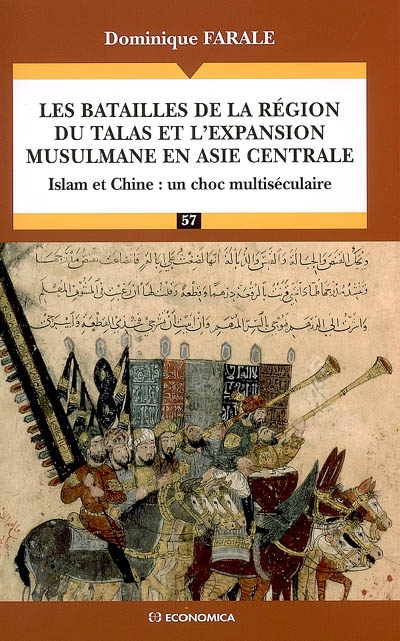 Les batailles de la région du Talas et l'expansion musulmane en Asie centrale : islam et Chine : un choc multiséculaire
