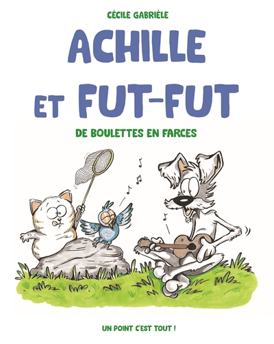 Achille et Fut-Fut. De boulettes en farces