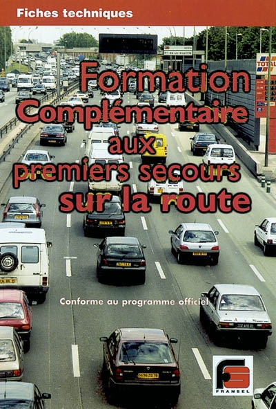Formation complémentaire aux premiers secours sur la route : conforme au programme officiel