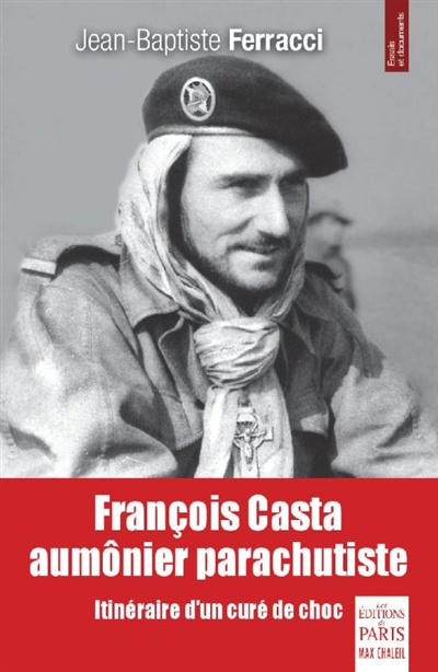 François Casta, aumônier parachutiste : itinéraire d'un curé de choc