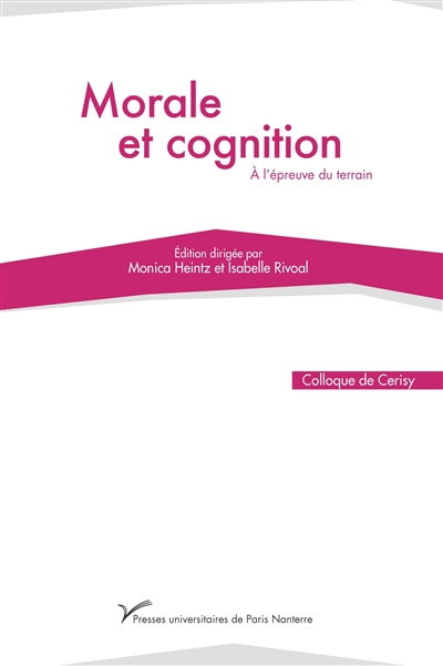 Morale et cognition : à l'épreuve du terrain : actes du colloque de Cerisy-la-Salle, du 4 au 11 septembre 2013