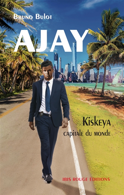 Ajay. Kiskeya, capitale du monde