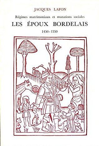Les Epoux bordelais, 1450-1550 : régimes matrimoniaux et mutations sociales