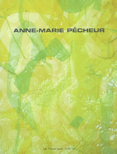 Anne-Marie Pécheur : exposition, Rodez, Musée Denys-Puech, 30 juin-29 oct. 2006