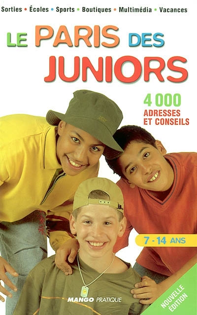 Le Paris des juniors : 4.000 adresses et conseils : 7-14 ans