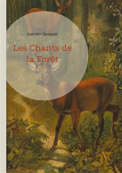 Les Chants de la Forêt : Une célébration poétique de la nature et de la forêt par Joachim Gasquet