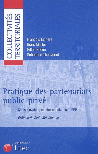 Pratique des partenariats public-privé : choisir, évaluer, monter et suivre son PPP