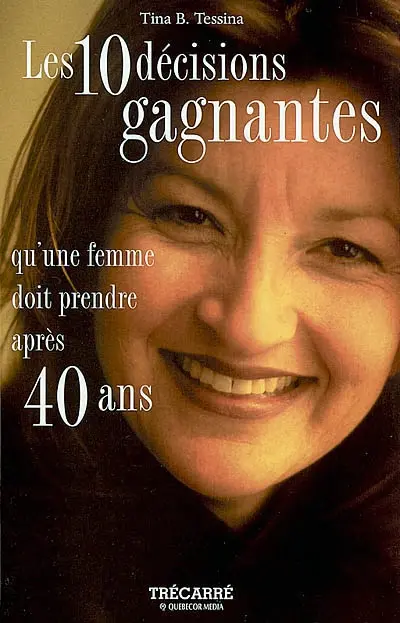 Les 10 décisions gagnantes qu'une femme doit prendre après 40 ans