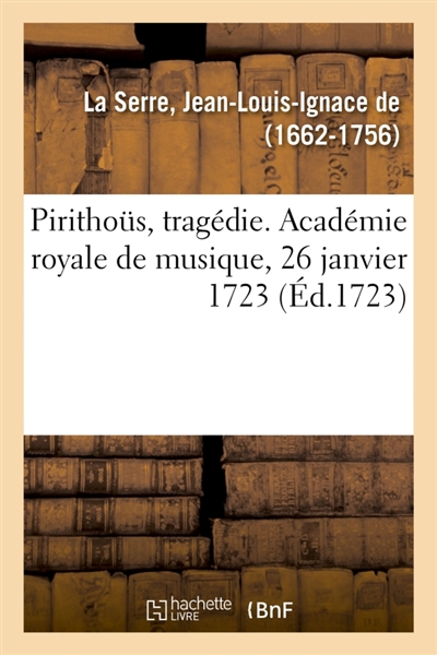 Pirithoüs, tragédie. Académie royale de musique, 26 janvier 1723