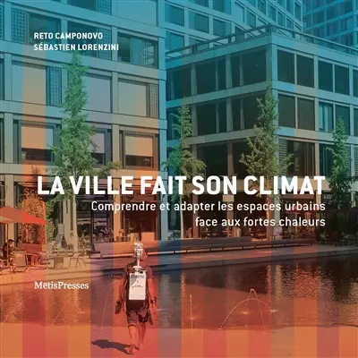 La ville fait son climat : comprendre et adapter les espaces urbains face aux fortes chaleurs