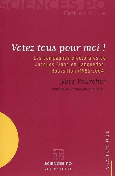 Votez tous pour moi ! : les campagnes électorales de Jacques Blanc en Languedoc-Roussillon (1986-2004)