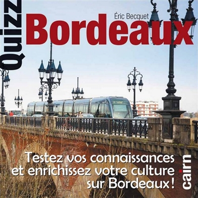 Quizz Bordeaux : testez vos connaissances et enrichissez votre culture sur Bordeaux !