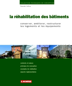 La réhabilitation des bâtiments : conserver, améliorer, restructurer les logements et les équipements