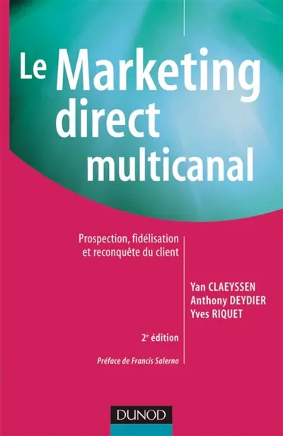 Le marketing direct multicanal : prospection, fidélisation et reconquête du client