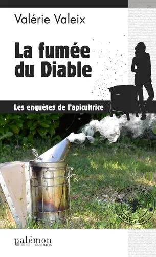 Les enquêtes de l'apicultrice : crimes et abeilles. Vol. 2. La fumée du diable