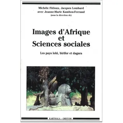 Images d'Afrique et sciences sociales : les pays lobi, birifor et dagara
