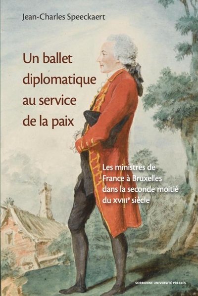 Un ballet diplomatique au service de la paix : les ministres de France à Bruxelles dans la seconde moitié du XVIIIe siècle