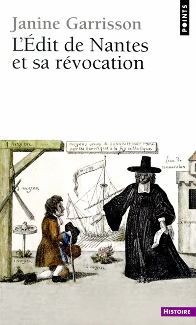 L'édit de Nantes et sa révocation : histoire d'une intolérance