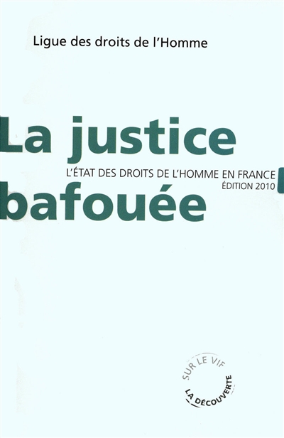 La justice bafouée : l'état des droits de l'homme en France, édition 2010