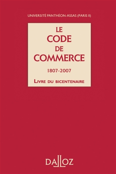 Le code de commerce, 1807-2007 : livre du bicentenaire