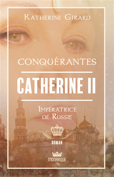 Conquérantes : Catherine II : Impératrice de Russie