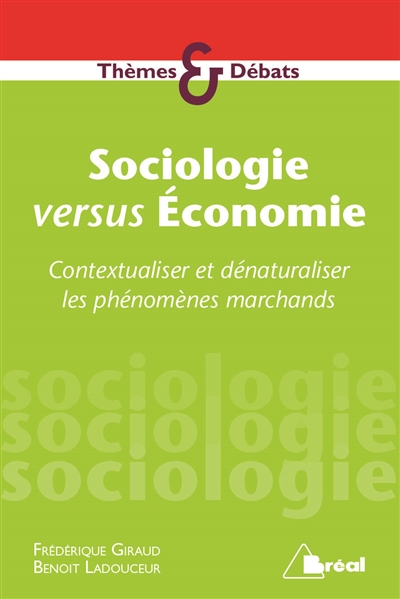 Sociologie versus économie : contextualiser et dénaturaliser les phénomènes marchands