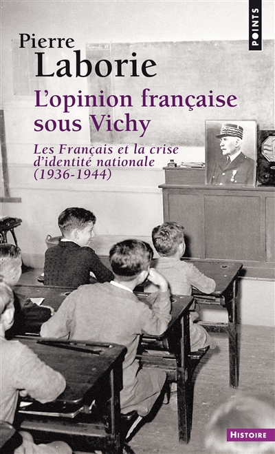 L'opinion française sous Vichy : les Français et la crise d'identité nationale 1936-1944