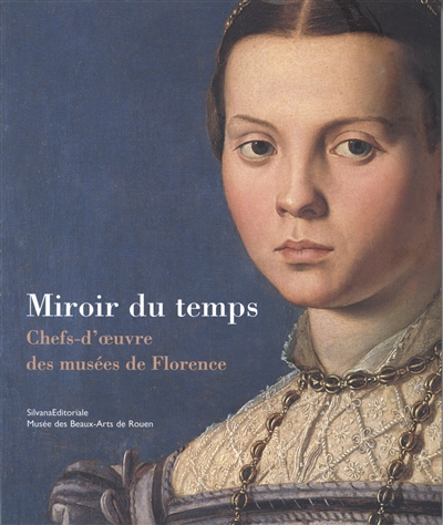 Miroir du temps : chefs-d'oeuvre des musées de Florence : exposition, Rouen, Musée des beaux-arts, 19 mai-3 sept. 2006