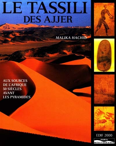 Le Tassili des Touaregs Ajjer : aux sources de l'Afrique, 50 siècles avant les pyramides
