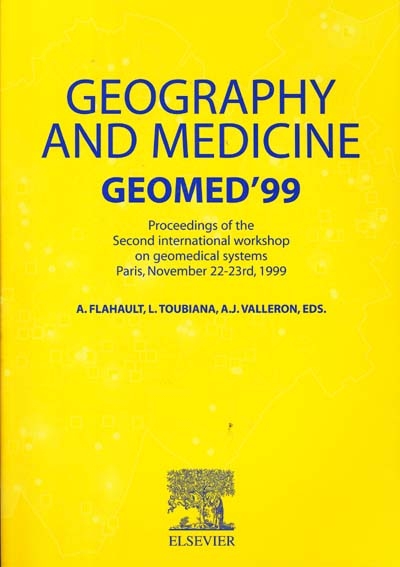 Geography and medecine, GEOMED '99 : proceedings of the second international workshop on geomedical systems, Paris, november 23-23rd, Paris