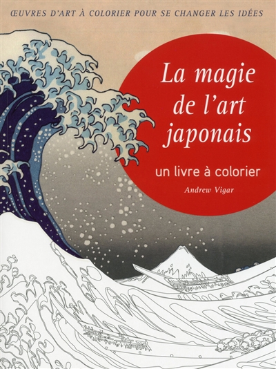 La magie de l'art japonais : un livre à colorier : oeuvres d'art à colorier pour se changer les idées