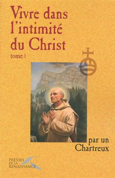 Vivre dans l'intimité du Christ. Vol. 1
