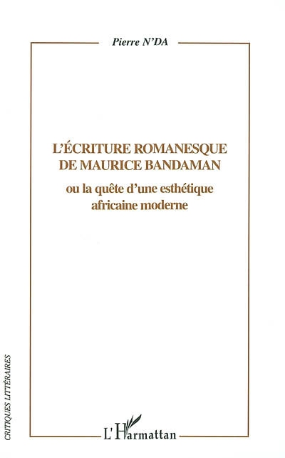 L'écriture romanesque de Maurice Bandaman ou La quête d'une esthétique africaine moderne