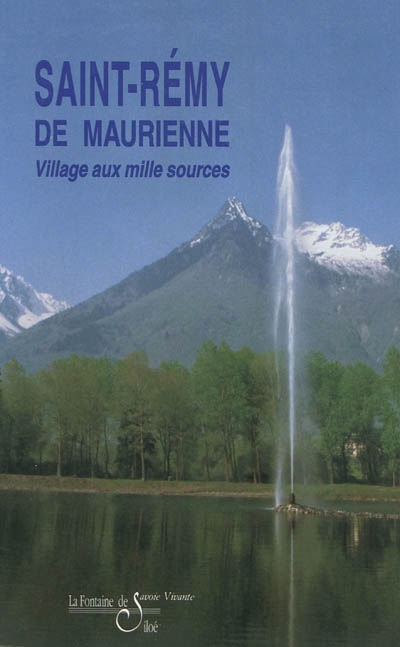 saint-rémy de maurienne : village aux milles sources : documentation et illustrations intra-communales