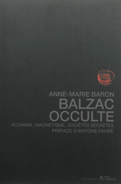 Balzac occulte : alchimie, magnétisme, sociétés secrètes